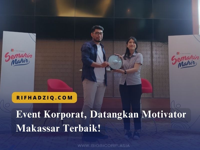 Event Korporat, Datangkan Motivator Makassar Terbaik!
