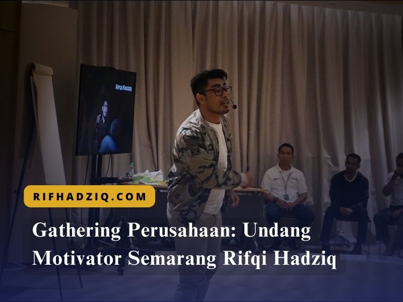 Gathering Perusahaan Undang Motivator Semarang Rifqi Hadziq