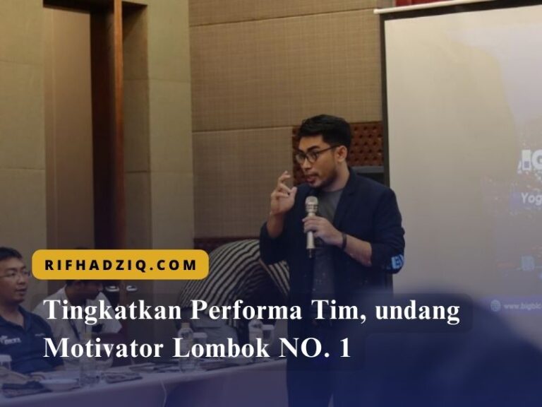 Tingkatkan Performa Tim, undang Motivator Lombok NO. 1