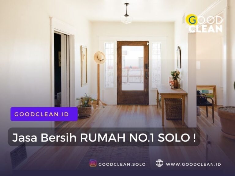 jasa bersih rumah solo panggilan murah dan terbaik